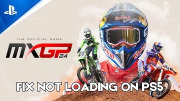 How To Fix MXGP 24: The Official Game Stuck on Loading Screen Error On PS5