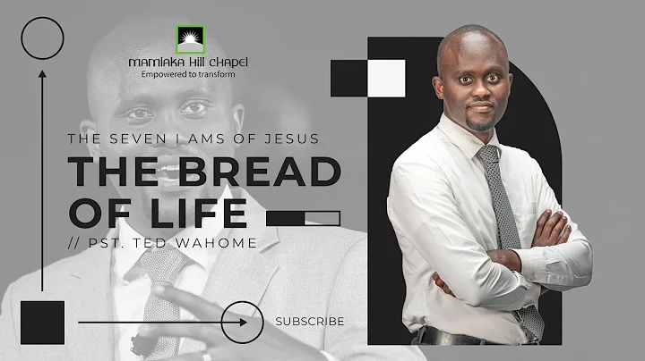 The Bread Of Life (Sermon Only) - Pst. Ted Wahome