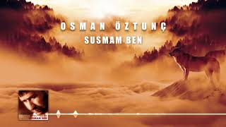 Osman Öztunç - Susmam Ben