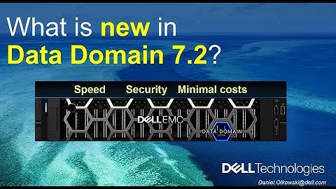 Data Domain 7.2 - What is new?