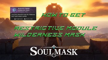 Soulmask - How to get Restrictive Module of Wilderness mask [Speed Run]