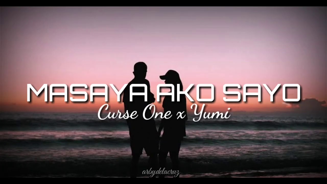 Masaya Ako Sayo   Curse One ft Yumi lyrics