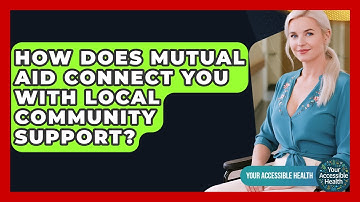 How Does Mutual Aid Connect You With Local Community Support? - Your Accessible Health