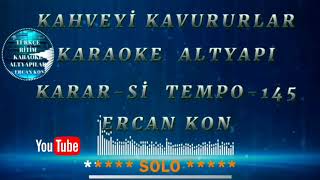 KAHVEYİ KAVURURLAR KARAOKE ALTYAPI KARAR-Sİ TEMPO-145