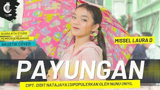 PAYUNGAN - MISSEL LAURA D | DIPOPULERKAN OLEH NUNU UNYIL | CIPT. DIDIT NATA JAYA