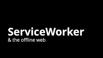 ServiceWorker & the offline web