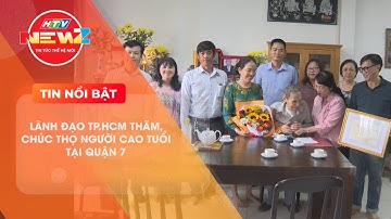 LÃNH ĐẠO TP.HCM THĂM, CHÚC THỌ NGƯỜI CAO TUỔI TẠI QUẬN 7