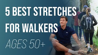 5 Best Stretches for Walkers (Ages 50+)