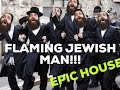 FLAMING JEWISH MAN - EPIC HOUSE