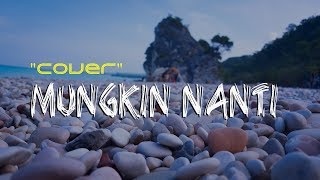 Mungkin nanti (Cover)