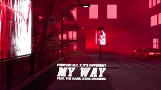 Forever M.C. - My Way (feat. The Game, KXNG Crooked)