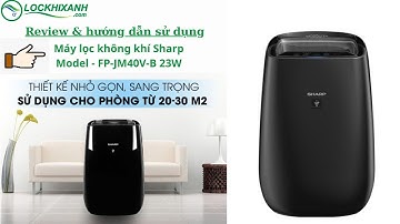 Giới thiệu và Hướng dẫn sử dụng Máy lọc không khí Sharp FP-JM40V-B bắt muỗi 100%