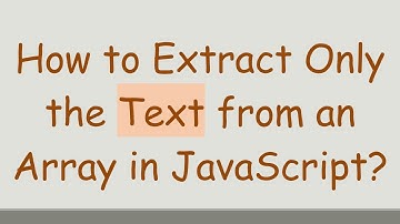How to Extract Only the Text from an Array in JavaScript?