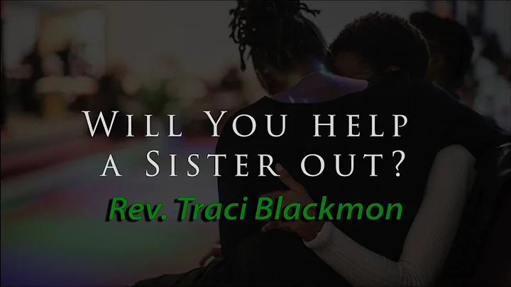 Will You Help A Sister Out? | Rev. Traci Blackmon ...