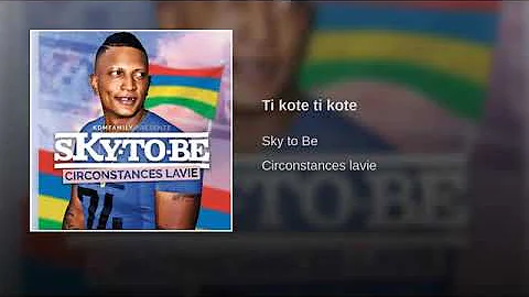 Sky to be- Ti kote ti kote