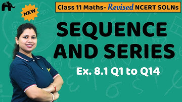 Sequence and Series Class 11 Maths | Revised NCERT Solutions | Chapter 8 Exercise 8.1 Questions 1-14