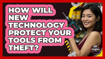 How Will New Technology Protect Your Tools From Theft? - ToolBench Pros