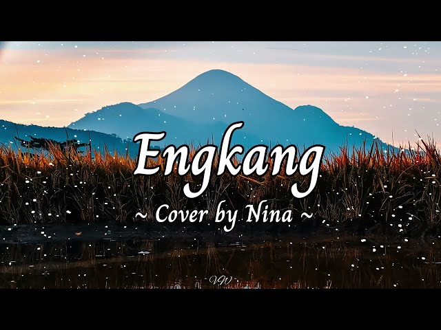 Engkang - Cover by Nina (Lirik) class=