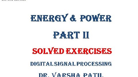 Energy & Power Signal, Part II,  Digital Signal Processing, Solved Exercises, Problems, DSIP,