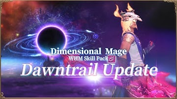 Dimension Mage (BLM) - DawnTrail Update!