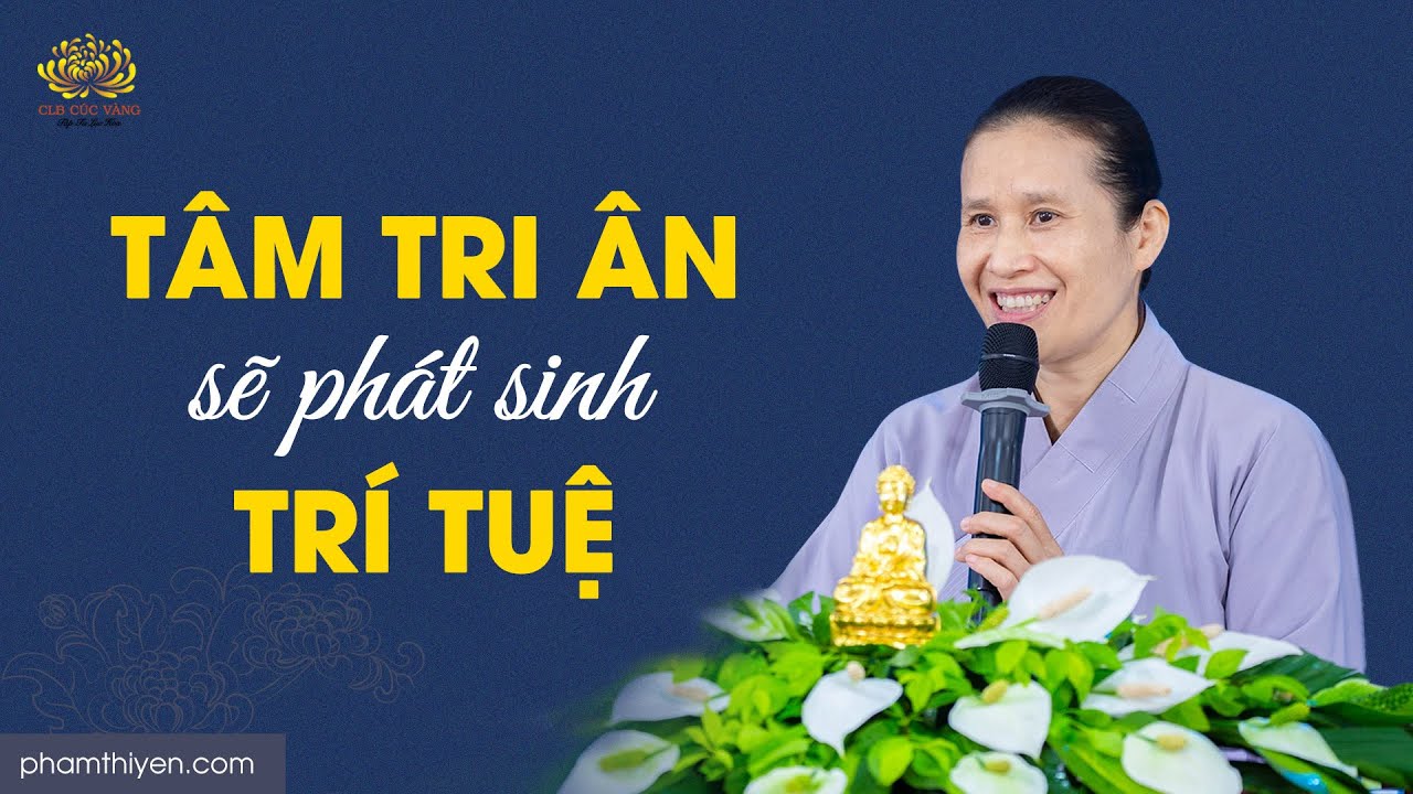 Tâm tri ân sẽ phát sinh trí tuệ | Trạch Pháp ngày 20/11/Tân Sửu