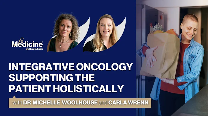 Integrative Oncology: Supporting the Patient Holis...