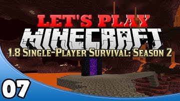 Minecraft 1.8 Single-Player Survival Season 2 - Ep. 7: Into the Nether