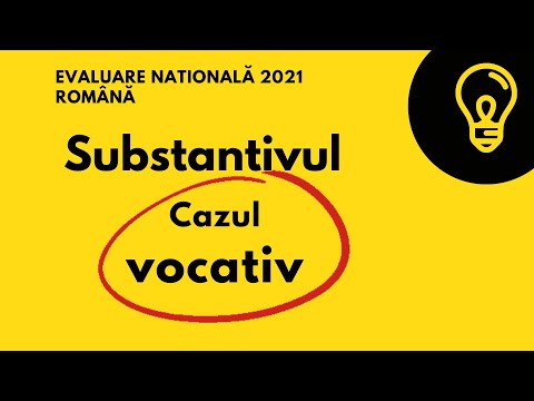 Substantivul. Cazul vocativ. Exemple rezolvate. Rationament. Evaluare nationala 2021 romana