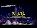 B aja  rangga yunuz full bass mashup vocyoga pakaya newwremix 