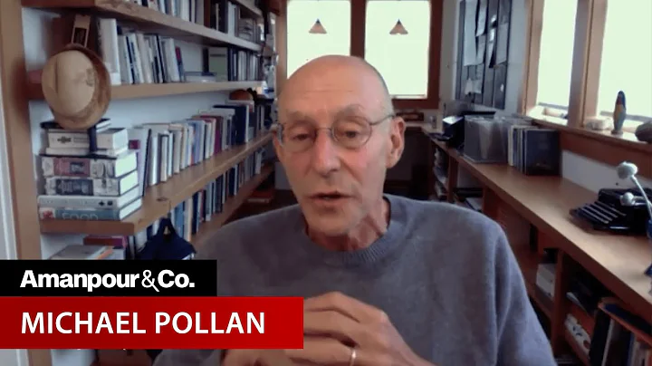 Michael Pollan, Author of "This Is Your Mind on Plants" | Amanpour and Company
