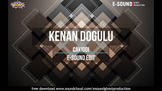 Kenan Dogulu - Cakiddi ( E-Sound Edit )
