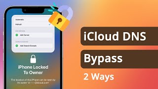 iCloud DNS Bypass 2023 | 2 Easiest Ways to Bypass Activation Lock without Apple ID