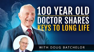 7 Keys to a Long Life with 100 Year Old Dr. John Scharffenberg & Doug Batchelor
