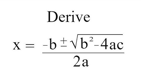 Pre-Calc 11 - 207 - Derivation of the Quadratic Formula