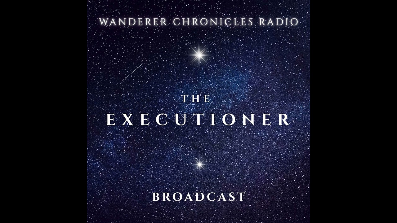 THE EXECUTIONER | Sci-Fi Audio Podcast | WANDERER CHRONICLES RADIO