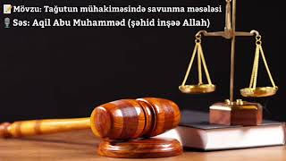 Tağutun Mühaki̇məsi̇ndə Özünü Savunma Məsələsi̇