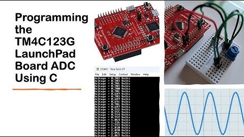#101 Programming the TM4C123G LaunchPad Board ADC Using C