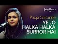 Ye Jo Halka Halka Suroor Hai | Pooja Gaitonde | Jashn-e-Rekhta