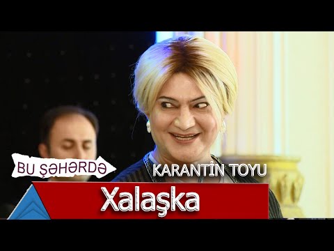 Bu Şəhərdə - Karantin Toyunda Xalaşka