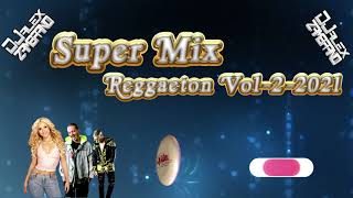 ®Super Mix Reggaetón Éxitos -vol.2 2021-®alex zambrano®