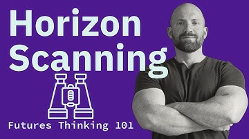 Horizon Scanning - Futures Thinking 101