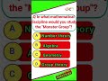 In what mathematical discipline would you study the monster group gk quiz  quiztrivia