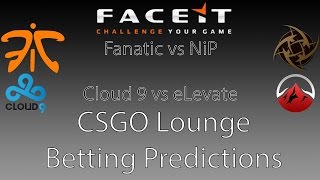 Fnatic vs NiP & Cloud 9 vs eLevate Faceit Betting Predictions