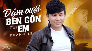 Đám Cưới Bên Cồn Em - Khang Lê 🔥 Bài Hát HOT NHẤT BÊN CỒN Hiện Nay LÊ TUẤN KHANG