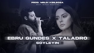 Ebru Gündeş X Taladro - Söyleyin ( Prod. Melih Kızılboğa Ft. Murat Karaytu )