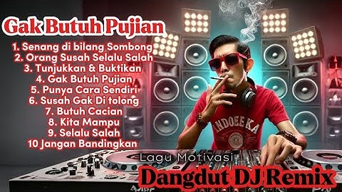 GAK BUTUH PUJIAN|| Dangdut Remix Terbaru!! lagu Motivasi 🎶💪🎧