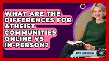 What Are The Differences For Atheist Communities Online Vs In-person? - Learn About Atheism