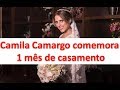 Camila Carmargo comemora 1 mês de casamento