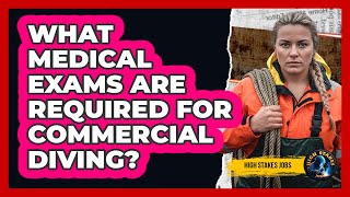 What Medical Exams Are Required For Commercial Diving?