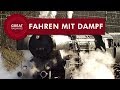 Die Dampflok Teil 6 - Fahren mit Dampf - German • Great Railways